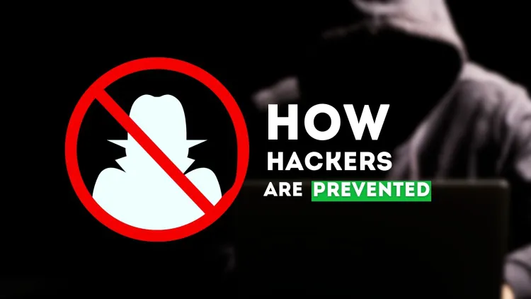 How Hackers Are Prevented | Best Practices for Cybersecurity Protection