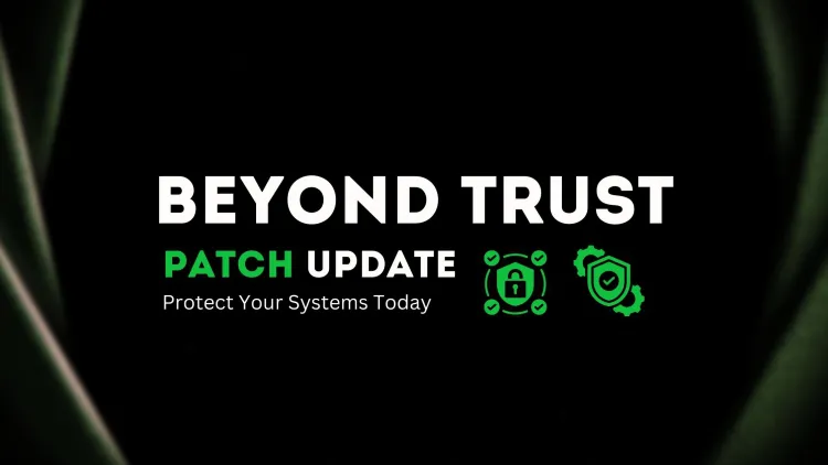 BeyondTrust Patch Update |  Protect Your Systems Today