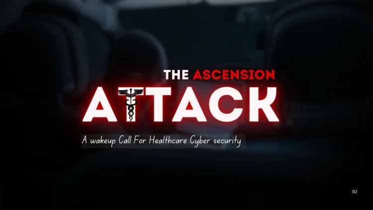 The Ascension Ransomware Attack |  A Wake-Up Call for Healthcare Cybersecurity