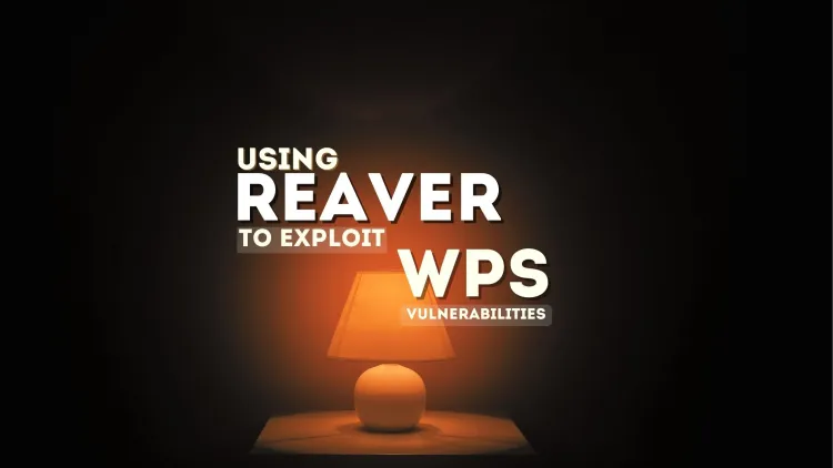 Using Reaver to Exploit WPS Vulnerabilities in Wi-Fi Networks | Overview, Features, and How Ethical Hackers Use It