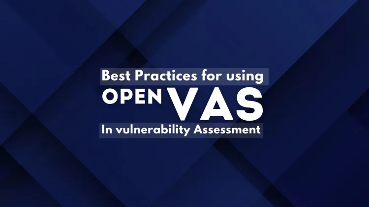 Best Practices for Using OpenVAS in Vulnerability Assessment | Overview, Features, and Why Ethical Hackers Should Use It