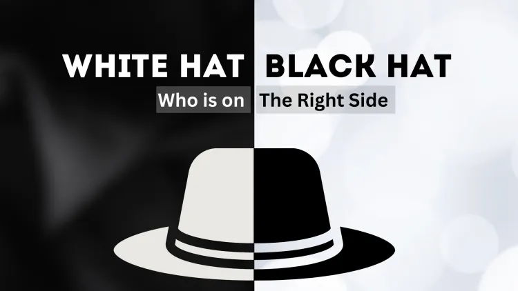 White Hat vs. Black Hat Hackers |  Who's on the Right Side?