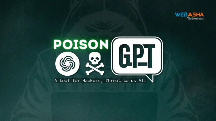 What is PoisonGPT ? A Dangerous Tool for Hackers and a Threat to Cybersecurity