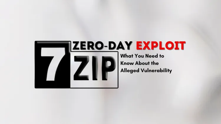 7-Zip Zero-Day Exploit |  What You Need to Know About the Alleged Vulnerability