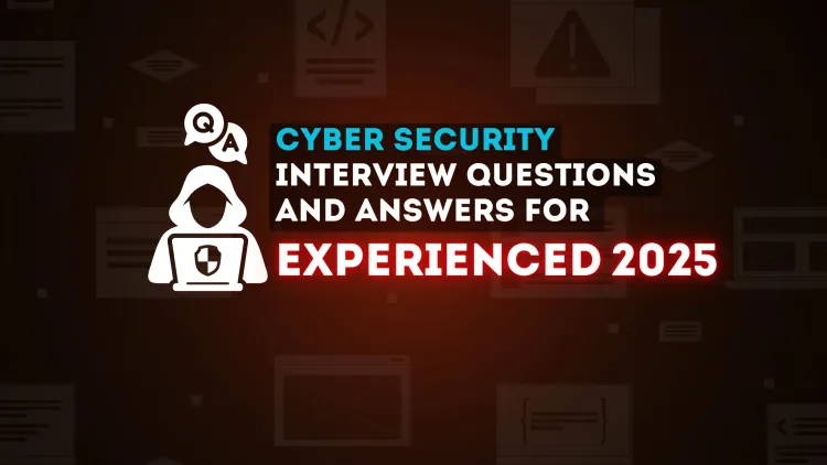 Cyber Security Interview Guide for Experienced Candidates in 2025 |  Common Questions & Expert Answers