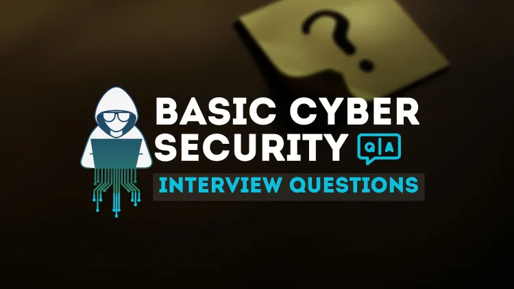 50 Common Cybersecurity Interview Questions and Answers for Beginners