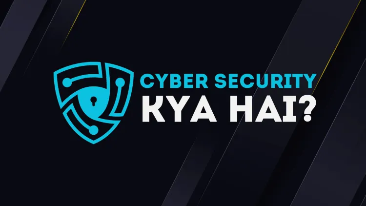 Cyber Security Kya Hai? Ek Aasan Aur Comprehensive Guide