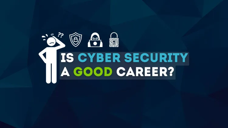 Is Cybersecurity a Good Career Choice in 2025? Benefits, Opportunities, and Challenges