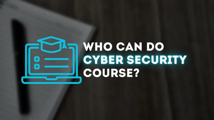 Who Can Take a Cybersecurity Course? A Guide for Aspiring Professionals