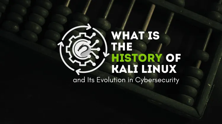 The History of Kali Linux and Its Evolution in Cybersecurity