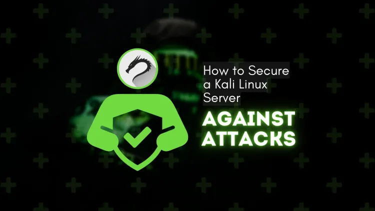 How to Secure a Kali Linux Server Again st Attacks | The Complete Guide