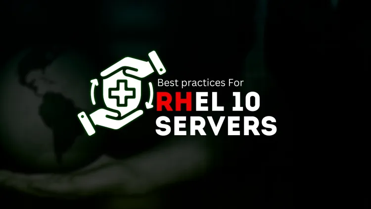 Best Practices for Managing and Maintaining RHEL 10 Servers