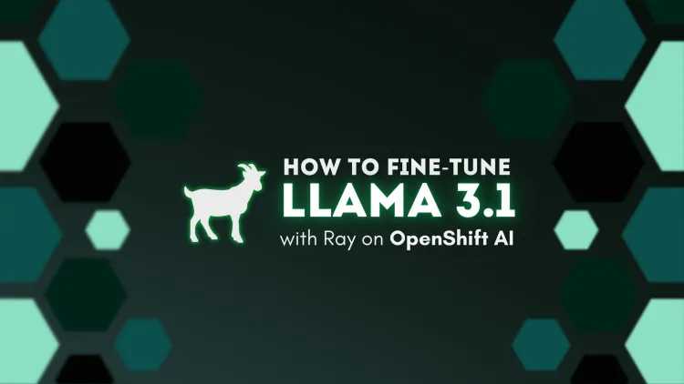 How to Fine-Tune Llama 3.1 with Ray on OpenShift AI ? The Complete Guide