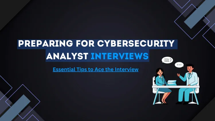 How Can I Prepare for Cybersecurity Analyst Job Interviews?