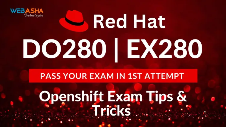 Latest Openshift DO280 | EX280 Real Exam Questions & Answers for Guaranteed Success