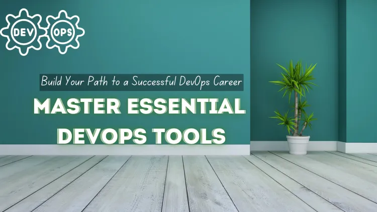 Mastering the Essential Tools and Technologies for a DevOps Career