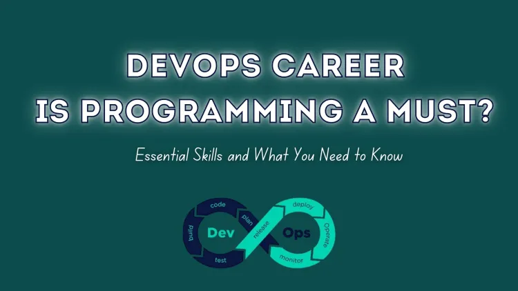 Do You Need Programming Skills for a DevOps Career? Here’s What You Should Know