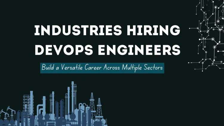 What Industries Actively Hire DevOps Engineers and How to Build a Cross-Industry DevOps Career | Unlocking Opportunities