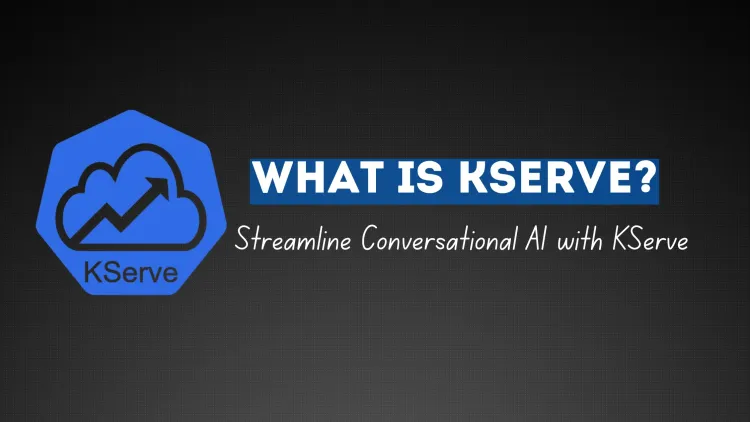 Streamline Conversational AI Deployment with KServe’s Serverless Architecture