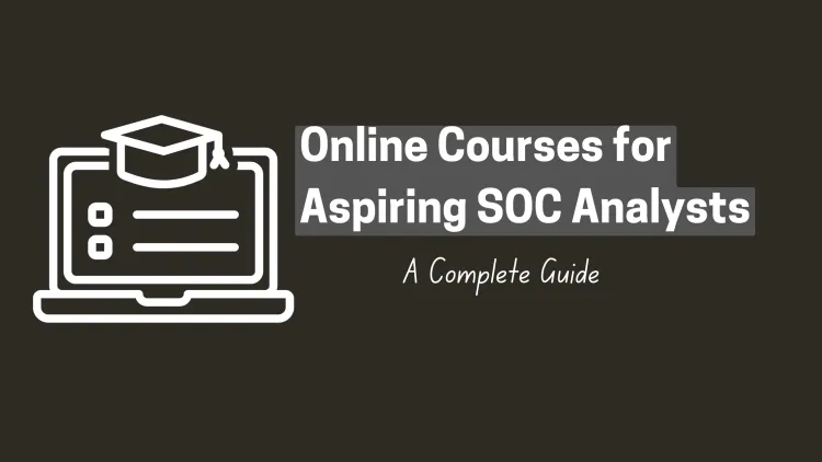 Are There Online Courses or Training Programs for SOC Analysts? A Complete Guide to SOC Analyst Training and Certification Options for Beginners and Professionals