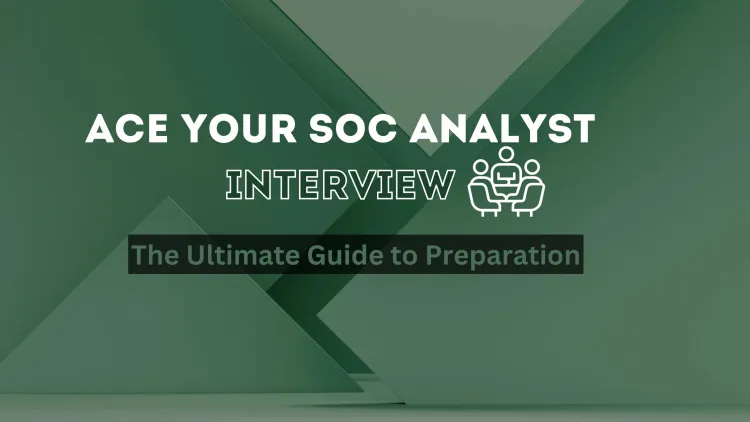 How Can I Prepare for SOC Analyst Job Interviews? The Complete Guide