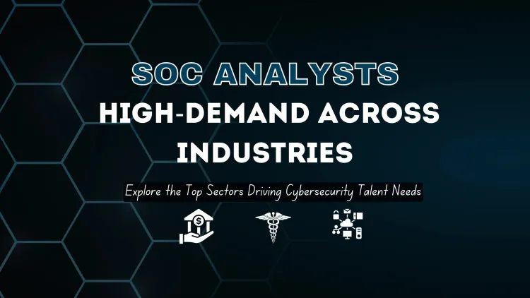 Where Are SOC Analysts Needed Most? Top Industries Driving Demand for Cybersecurity Talent