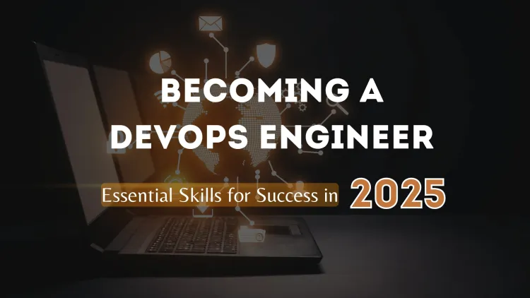 What Does It Take to Be a DevOps Engineer ? Essential Skills You Need Today