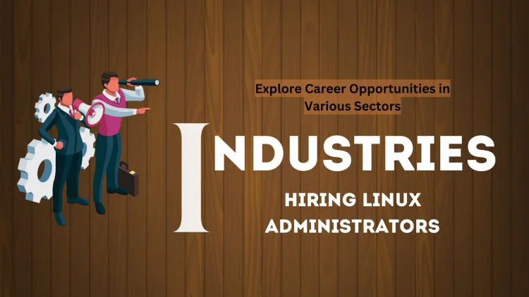 What Industries Hire Linux Administrators? A Comprehensive Guide