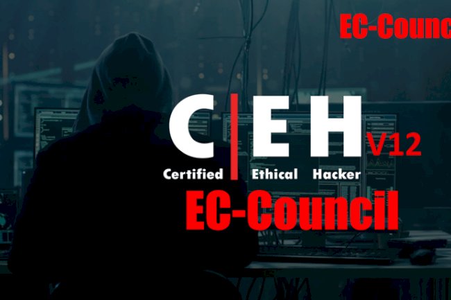 What’s New In Certified Ethical Hacker V12 ( CEH V12 )? - Web Asha