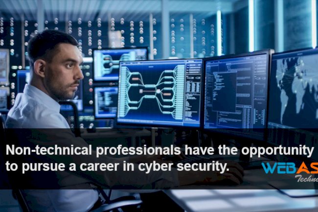 Non-technical professionals have the opportunity to pursue a career in cyber security.