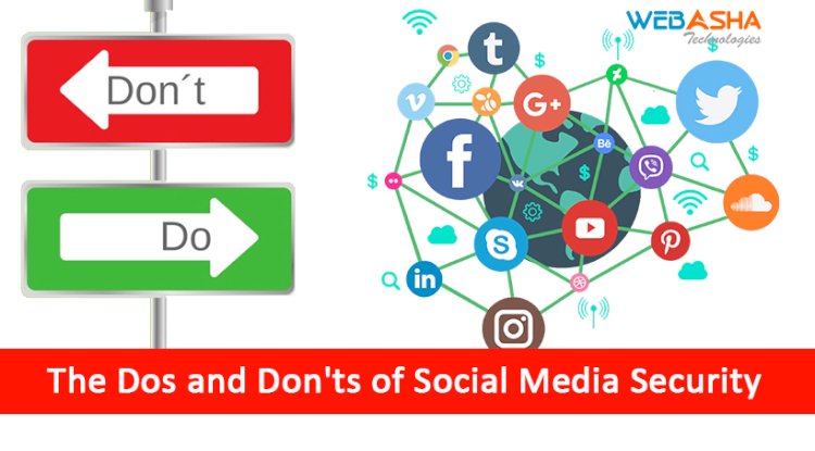 The Dos and Don'ts of Social Media Security: A User's Guide - Web Asha