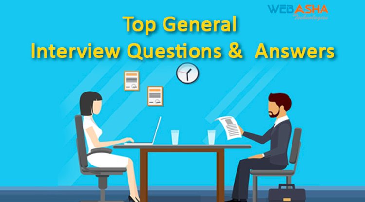 [2023] Top 50 General Interview Questions and Answers - Web Asha